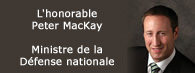 L'honorable Peter MacKay Ministre de la D&eacute;fense nationale